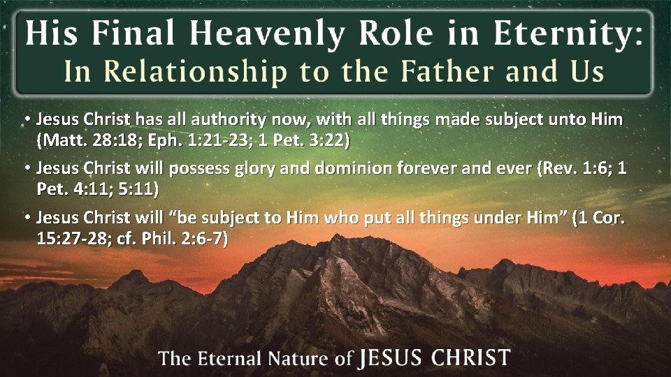  • Jesus Christ has all authority now, with all things made subject unto