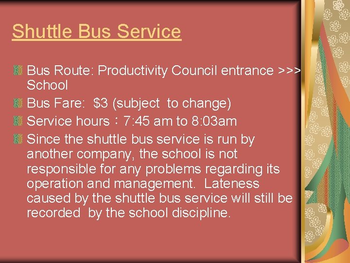 Shuttle Bus Service Bus Route: Productivity Council entrance >>> School Bus Fare: $3 (subject Shuttle Bus Service Bus Route: Productivity Council entrance >>> School Bus Fare: $3 (subject