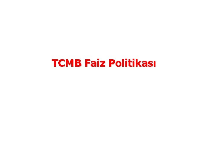 TCMB Faiz Politikası 