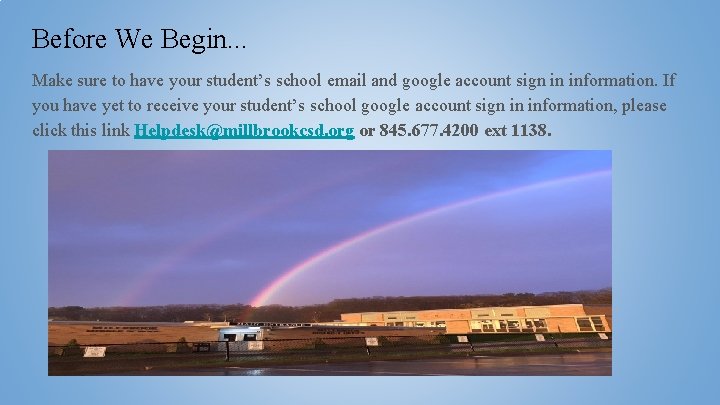 Before We Begin. . . Make sure to have your student’s school email and