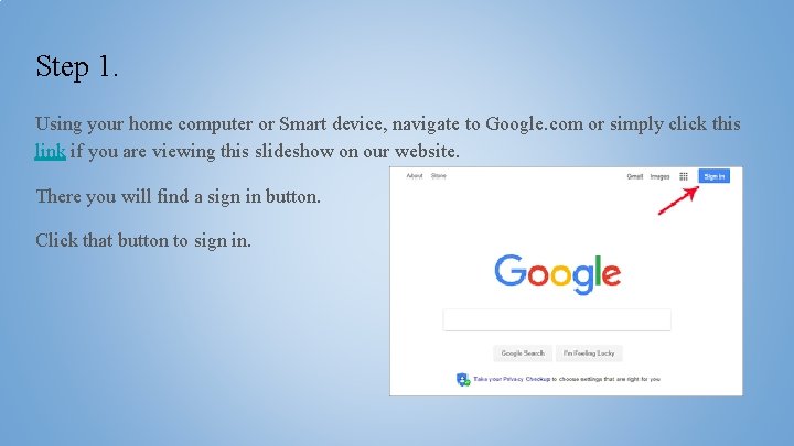 Step 1. Using your home computer or Smart device, navigate to Google. com or