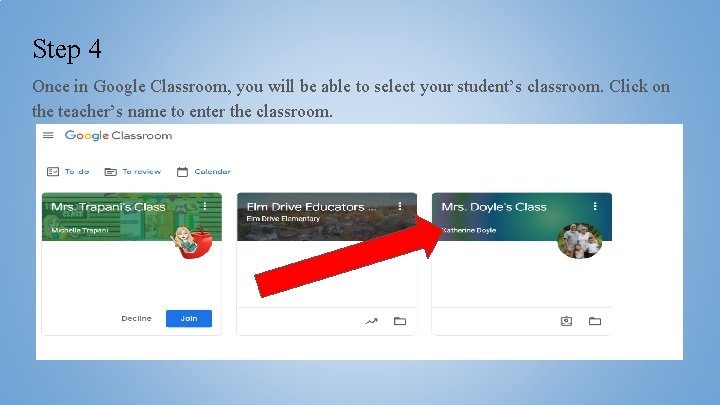 Step 4 Once in Google Classroom, you will be able to select your student’s