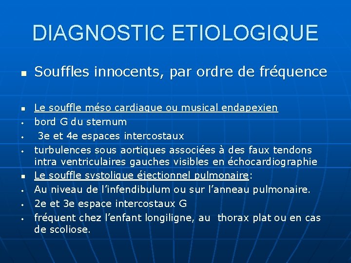 DIAGNOSTIC ETIOLOGIQUE n n • • • Souffles innocents, par ordre de fréquence Le