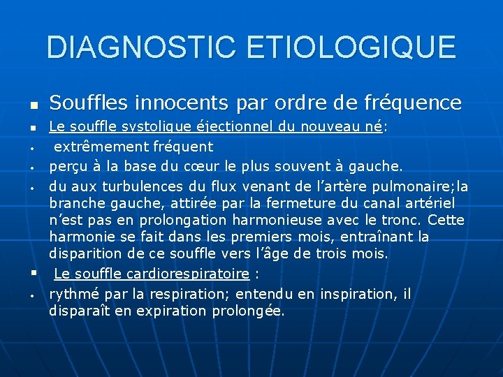 DIAGNOSTIC ETIOLOGIQUE n Souffles innocents par ordre de fréquence Le souffle systolique éjectionnel du