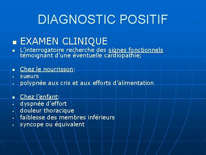 DIAGNOSTIC POSITIF n n n • • EXAMEN CLINIQUE L’interrogatoire recherche des signes fonctionnels