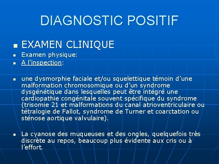 DIAGNOSTIC POSITIF n n n EXAMEN CLINIQUE Examen physique: A l’inspection: une dysmorphie faciale