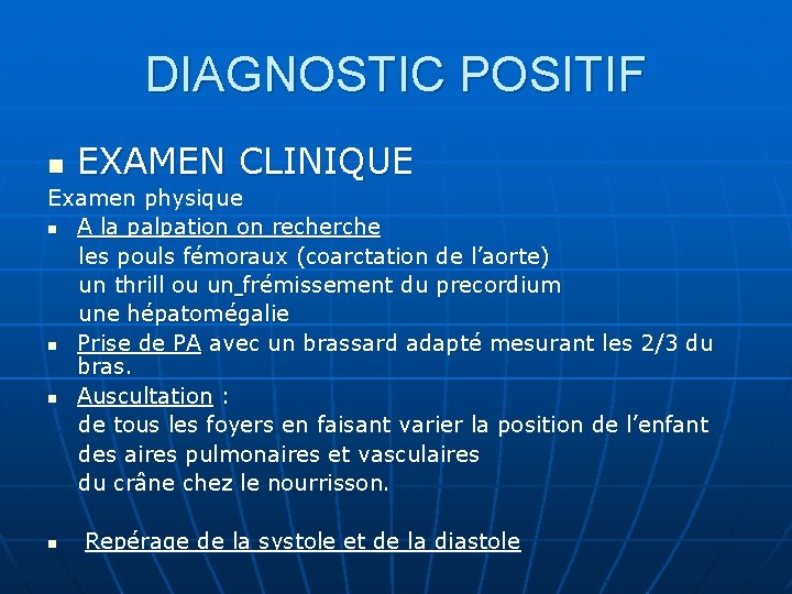 DIAGNOSTIC POSITIF EXAMEN CLINIQUE n Examen physique n A la palpation on recherche les