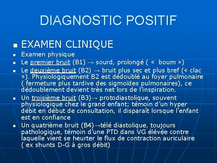 DIAGNOSTIC POSITIF n n n EXAMEN CLINIQUE Examen physique Le premier bruit (B 1)
