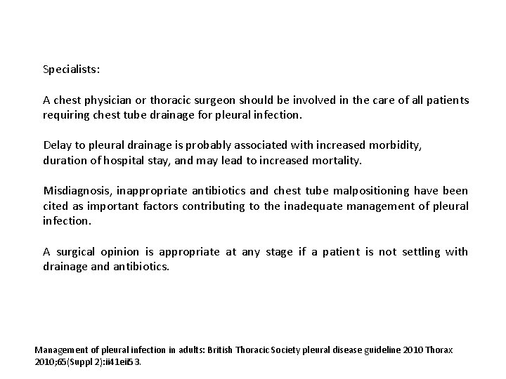 Specialists: A chest physician or thoracic surgeon should be involved in the care of