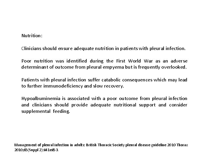 Nutrition: Clinicians should ensure adequate nutrition in patients with pleural infection. Poor nutrition was