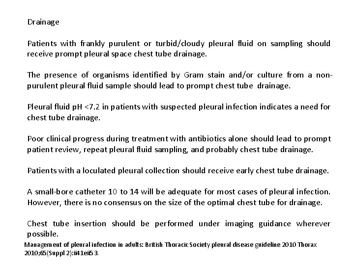 Drainage Patients with frankly purulent or turbid/cloudy pleural fluid on sampling should receive prompt