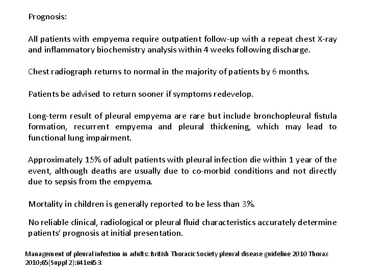 Prognosis: All patients with empyema require outpatient follow-up with a repeat chest X-ray and