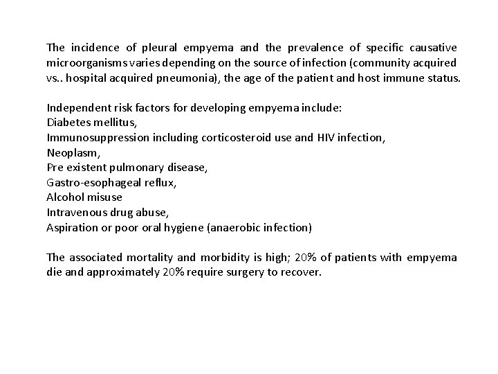 The incidence of pleural empyema and the prevalence of specific causative microorganisms varies depending