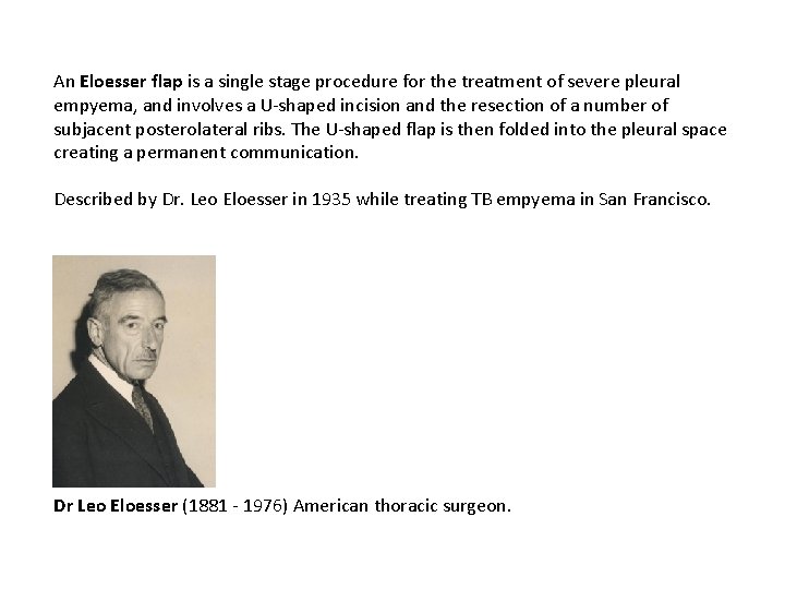 An Eloesser flap is a single stage procedure for the treatment of severe pleural