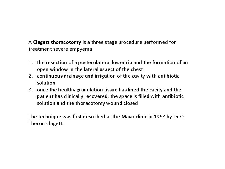 A Clagett thoracotomy is a three stage procedure performed for treatment severe empyema 1.