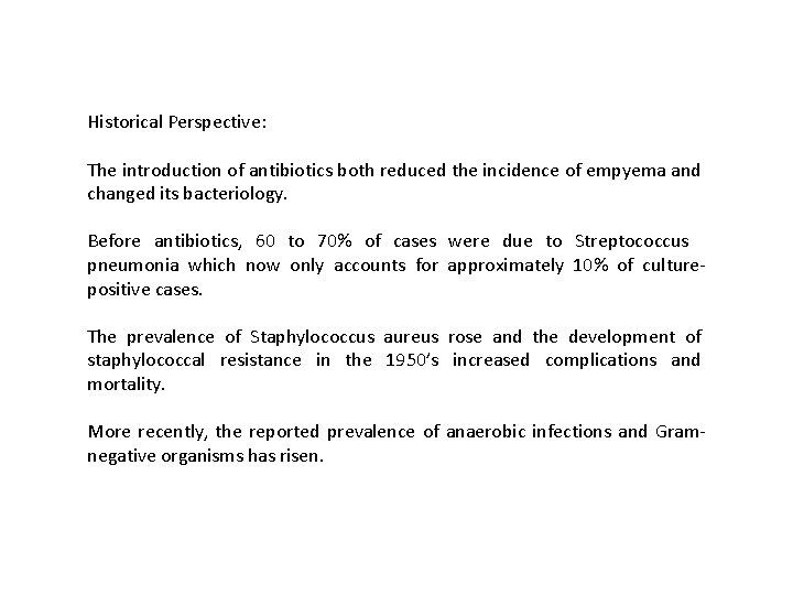 Historical Perspective: The introduction of antibiotics both reduced the incidence of empyema and changed