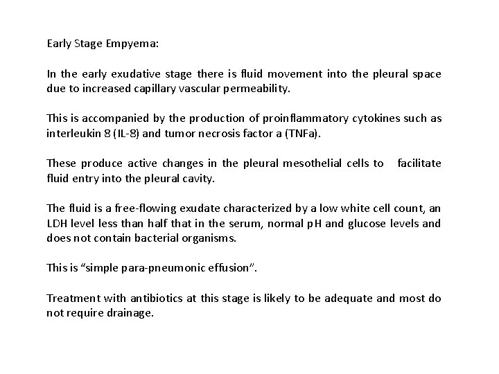 Early Stage Empyema: In the early exudative stage there is fluid movement into the