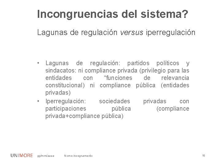 Incongruencias del sistema? Lagunas de regulación versus iperregulación • Lagunas de regulación: partidos políticos