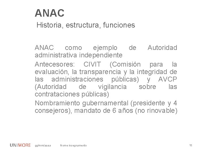 ANAC Historia, estructura, funciones ANAC como ejemplo de Autoridad administrativa independiente Antecesores: CIVIT (Comisión