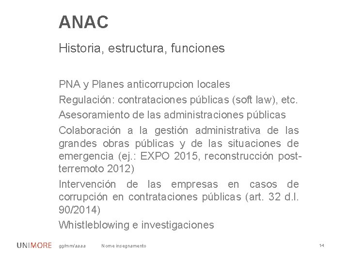 ANAC Historia, estructura, funciones PNA y Planes anticorrupcion locales Regulación: contrataciones públicas (soft law),