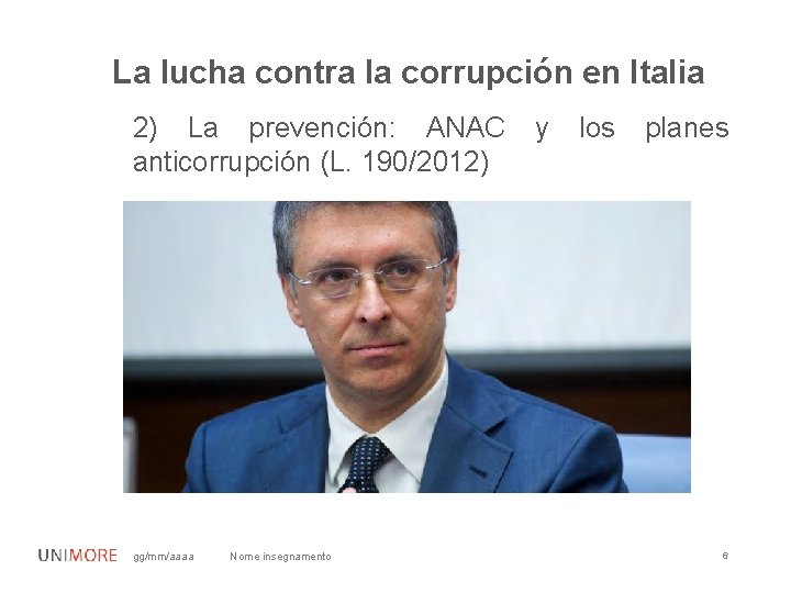 La lucha contra la corrupción en Italia 2) La prevención: ANAC anticorrupción (L. 190/2012)