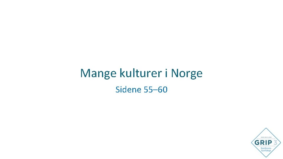 Mange kulturer i Norge Sidene 55– 60 