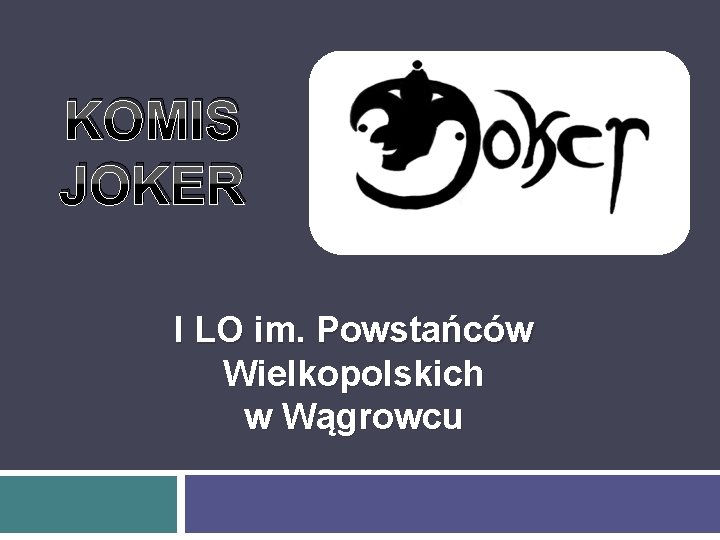 KOMIS JOKER I LO im. Powstańców Wielkopolskich w Wągrowcu 