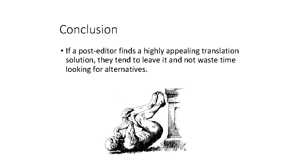 Conclusion • If a post-editor finds a highly appealing translation solution, they tend to