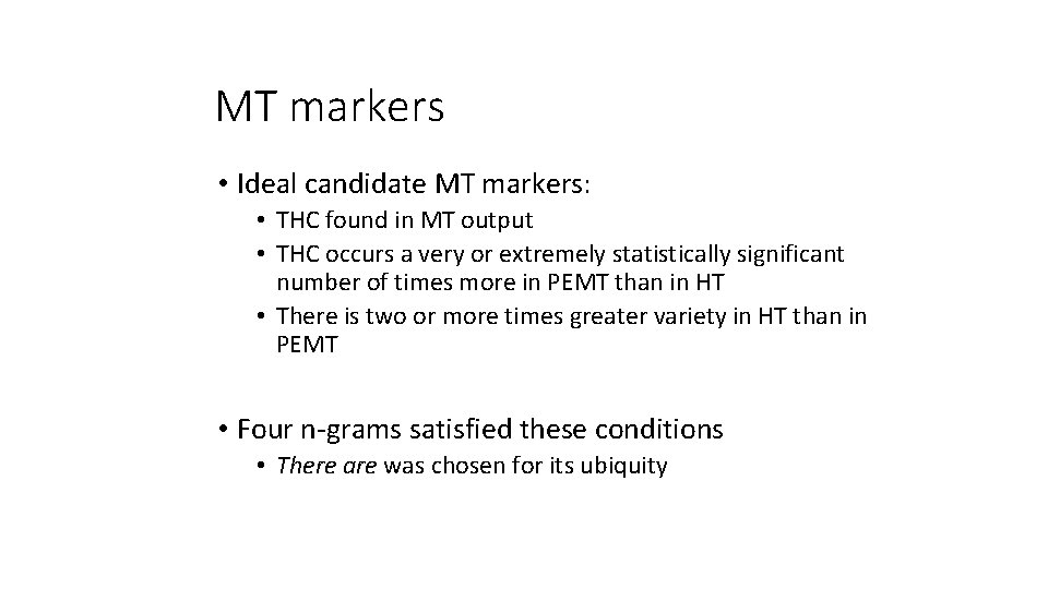 MT markers • Ideal candidate MT markers: • THC found in MT output •