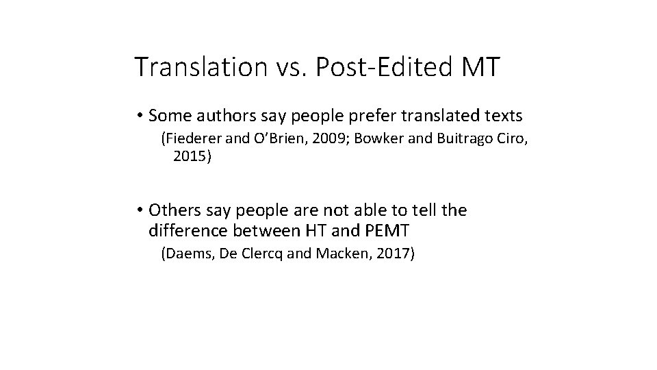 Translation vs. Post-Edited MT • Some authors say people prefer translated texts (Fiederer and