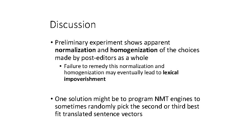 Discussion • Preliminary experiment shows apparent normalization and homogenization of the choices made by