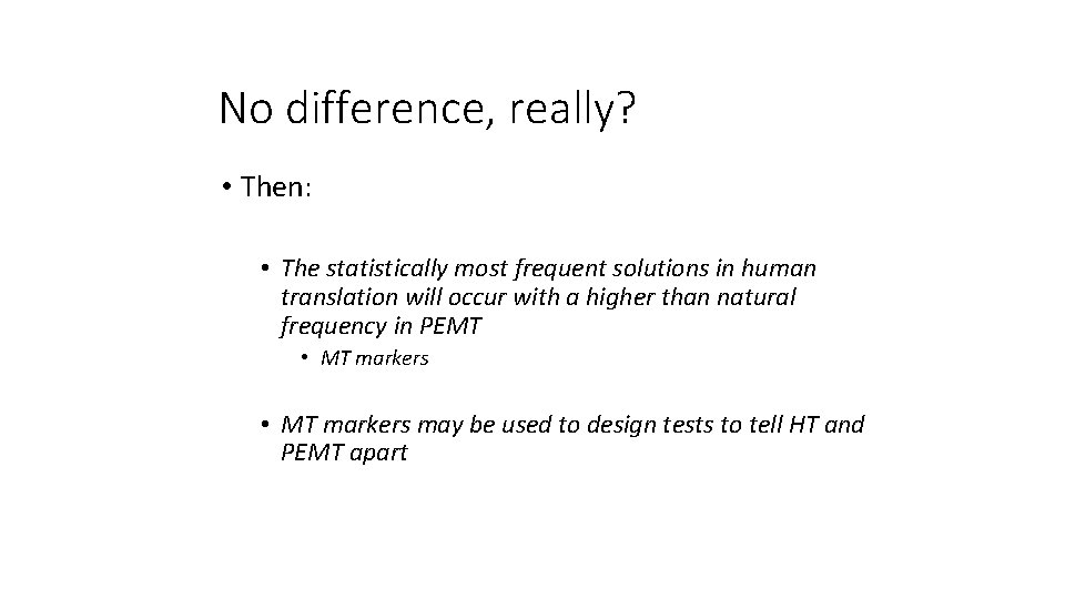 No difference, really? • Then: • The statistically most frequent solutions in human translation