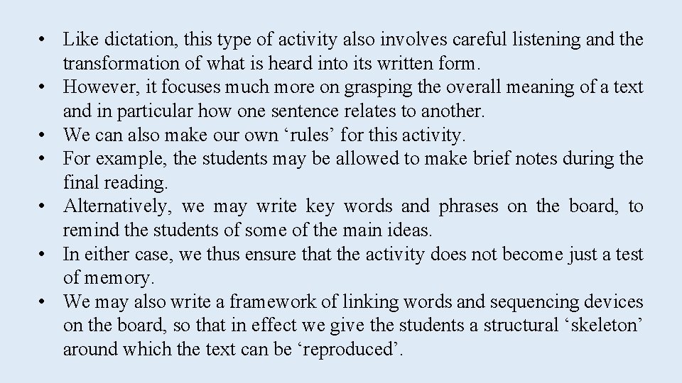  • Like dictation, this type of activity also involves careful listening and the