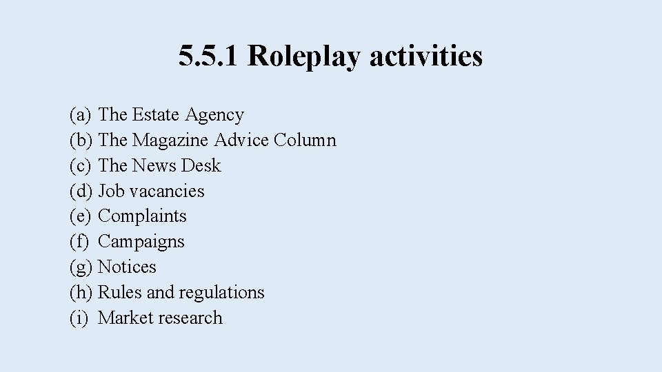 5. 5. 1 Roleplay activities (a) The Estate Agency (b) The Magazine Advice Column