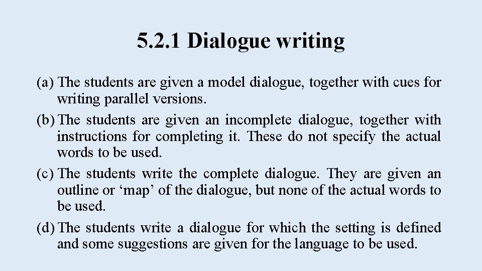 5. 2. 1 Dialogue writing (a) The students are given a model dialogue, together