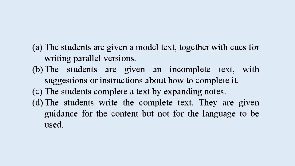 (a) The students are given a model text, together with cues for writing parallel