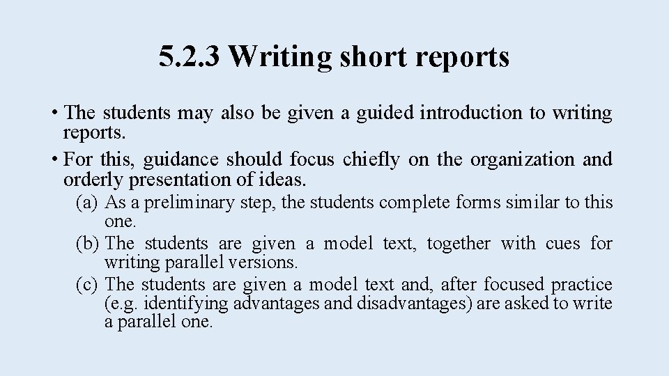 5. 2. 3 Writing short reports • The students may also be given a