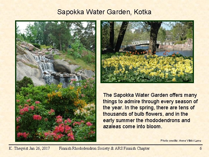 Sapokka Water Garden, Kotka The Sapokka Water Garden offers many things to admire through