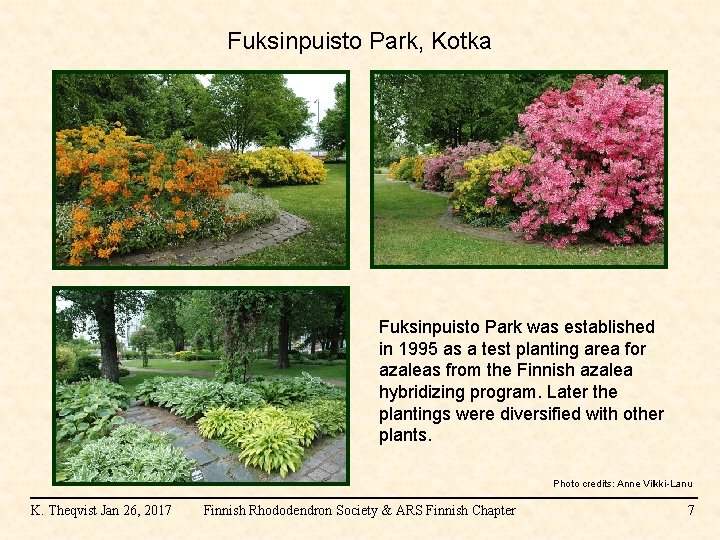 Fuksinpuisto Park, Kotka Fuksinpuisto Park was established in 1995 as a test planting area