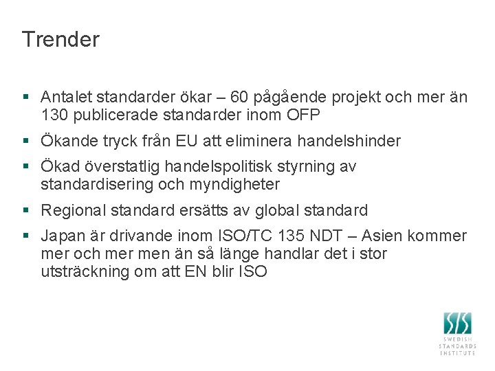 Trender § Antalet standarder ökar – 60 pågående projekt och mer än 130 publicerade