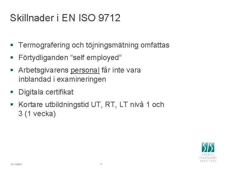 Skillnader i EN ISO 9712 § Termografering och töjningsmätning omfattas § Förtydliganden ”self employed”