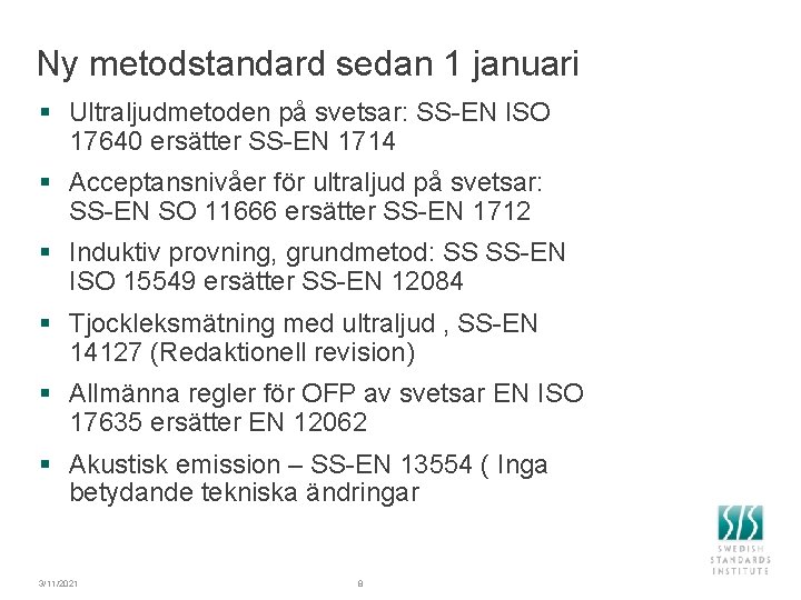 Ny metodstandard sedan 1 januari § Ultraljudmetoden på svetsar: SS-EN ISO 17640 ersätter SS-EN