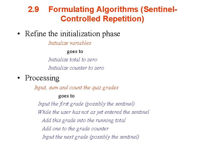 2. 9 Formulating Algorithms (Sentinel. Controlled Repetition) • Refine the initialization phase Initialize variables