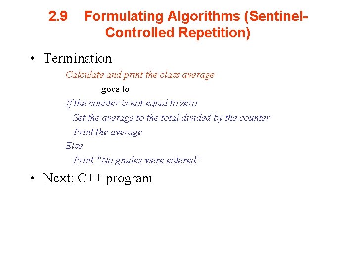 2. 9 Formulating Algorithms (Sentinel. Controlled Repetition) • Termination Calculate and print the class