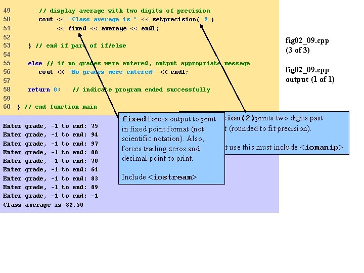 49 50 51 // display average with two digits of precision cout << "Class