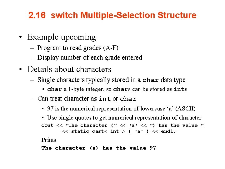 2. 16 switch Multiple-Selection Structure • Example upcoming – Program to read grades (A-F)