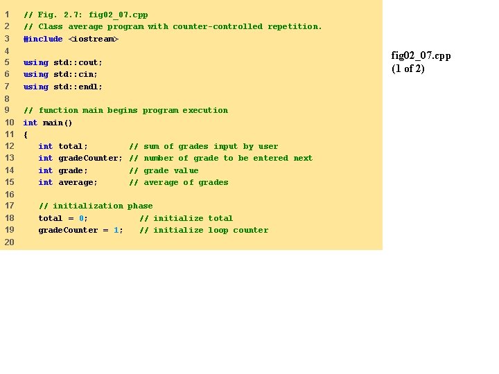 1 2 3 // Fig. 2. 7: fig 02_07. cpp // Class average program