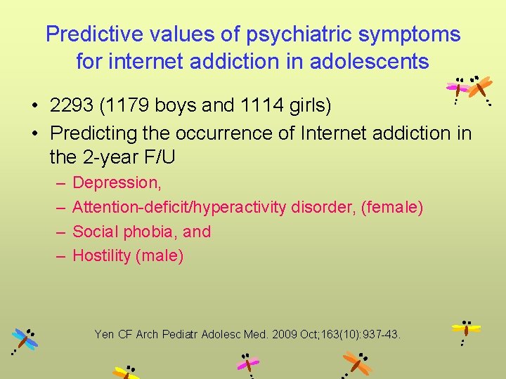 Predictive values of psychiatric symptoms for internet addiction in adolescents • 2293 (1179 boys Predictive values of psychiatric symptoms for internet addiction in adolescents • 2293 (1179 boys