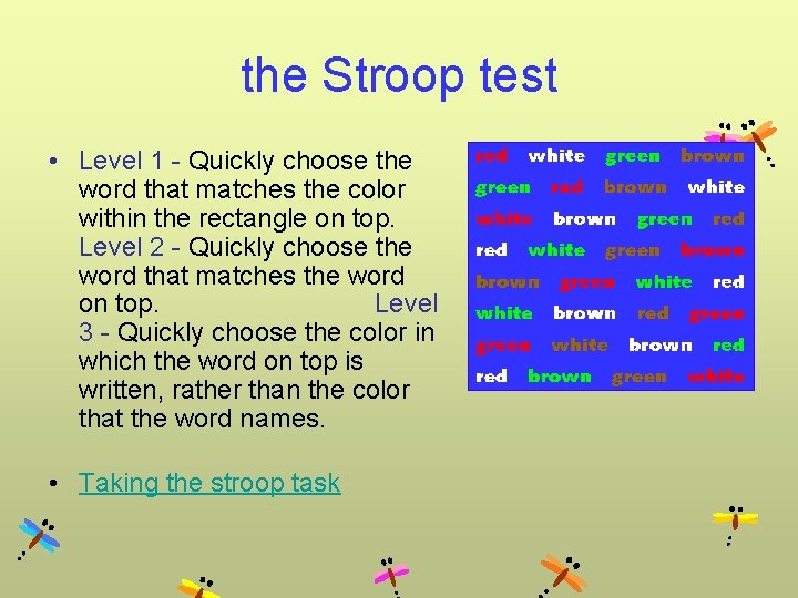 the Stroop test • Level 1 - Quickly choose the word that matches the