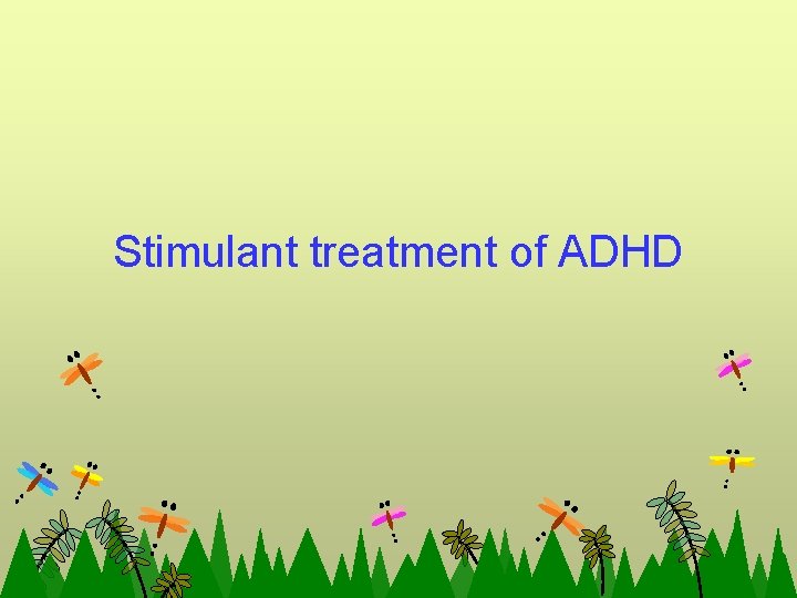 Stimulant treatment of ADHD 